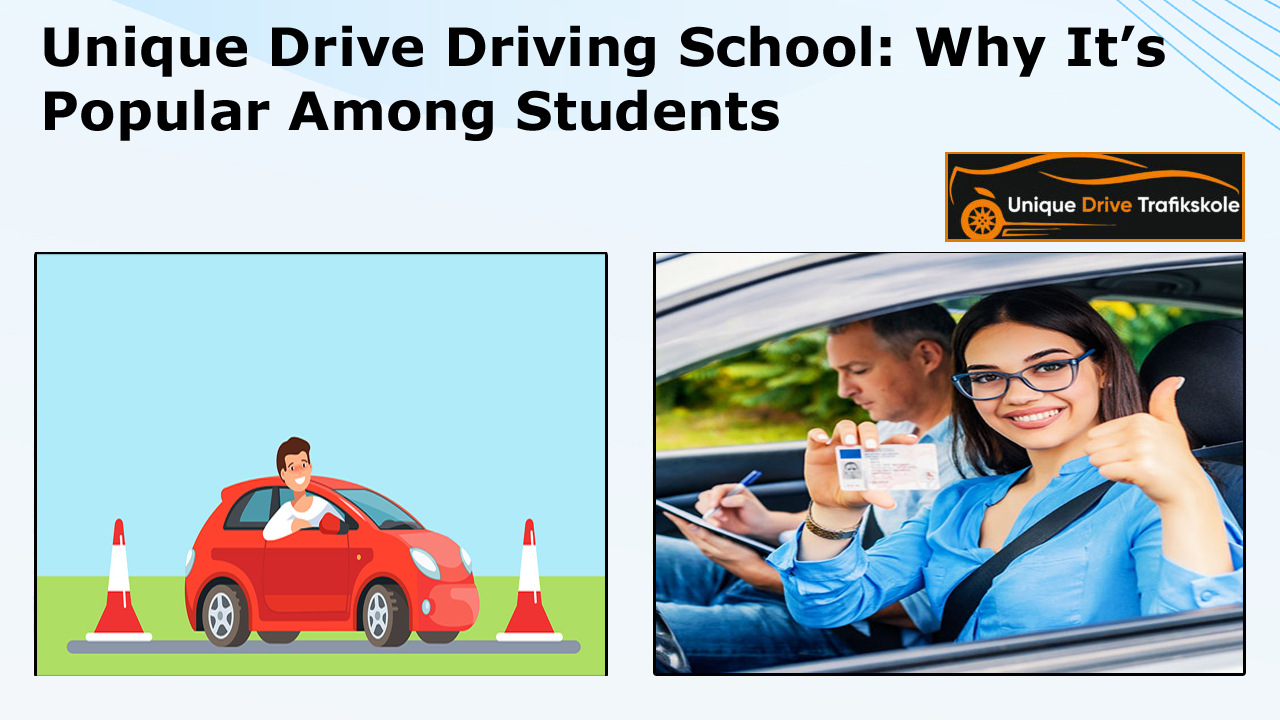 Unique Drive Driving School Why It’s Popular Among Students
