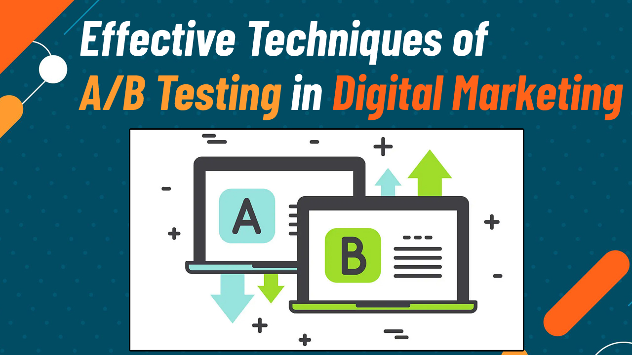 Effective Techniques of A/B Testing in Digital Marketing