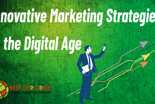 Innovative Marketing Strategies in the Digital Age