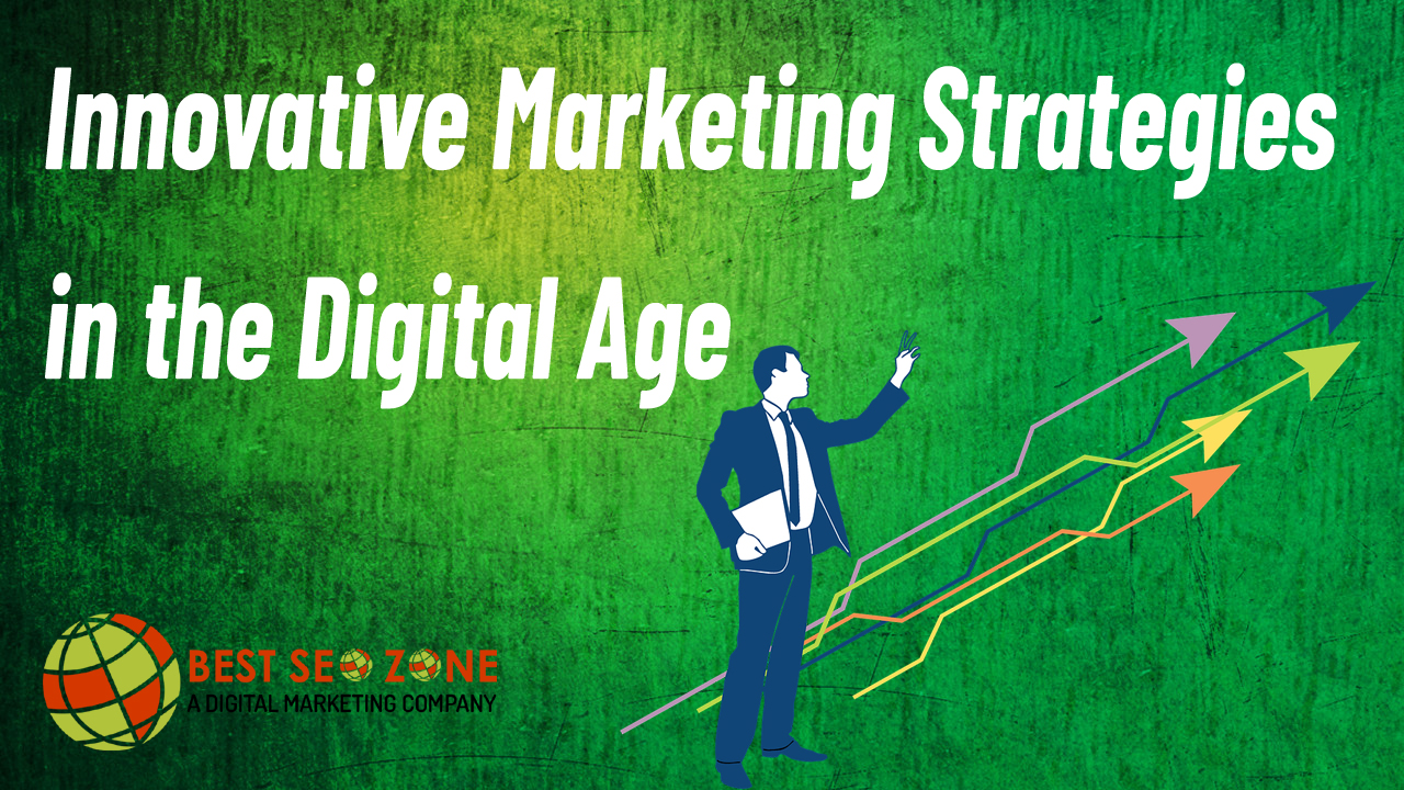 Innovative Marketing Strategies in the Digital Age