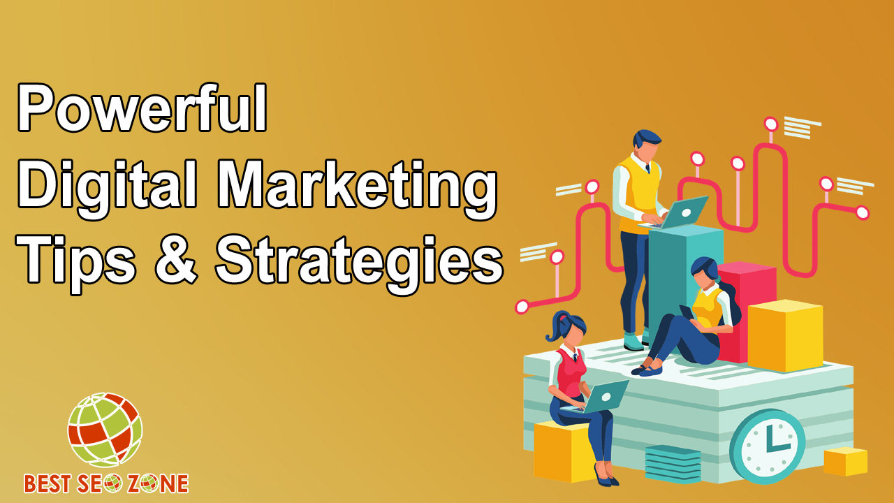 Powerful Digital Marketing Tips and Strategies