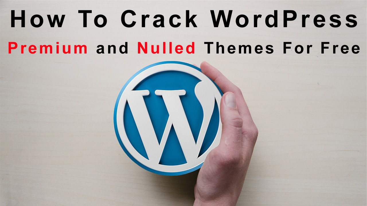 How To Crack WordPress Premium and Nulled Themes For Free