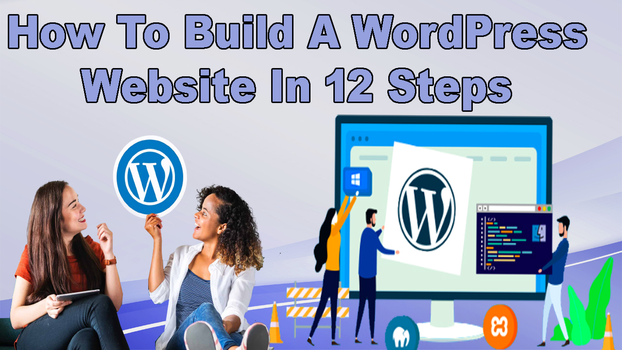 How To Build A WordPress Website In 12 Steps