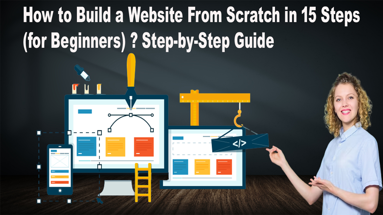 How to Build a Website From Scratch in 15 Steps (for Beginners) Step-by-Step Guide