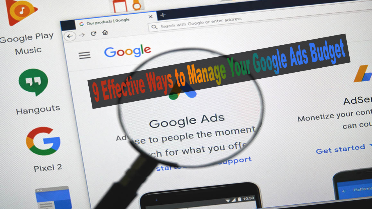 9 Effective Ways to Manage Your Google Ads Budget