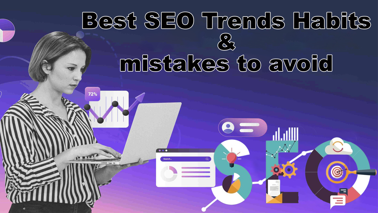 Top 9 Best SEO Trends Habits & mistakes to avoid in 2024