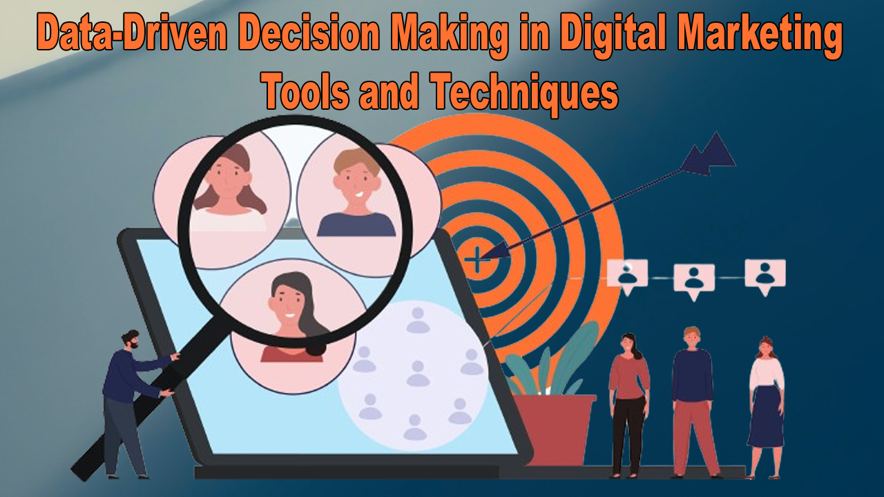 Data-Driven Decision Making in Digital Marketing Tools and Techniques