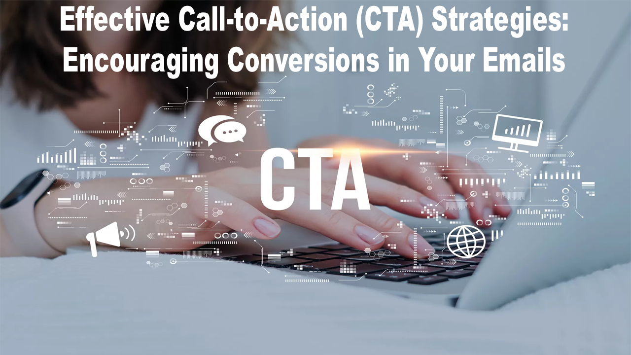 Effective Call-to-Action (CTA) Strategies Encouraging Conversions in Your Emails copy