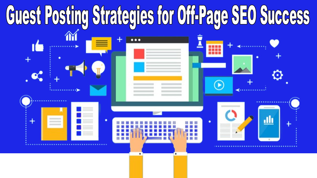Guest Posting Strategies for Off-Page SEO Success