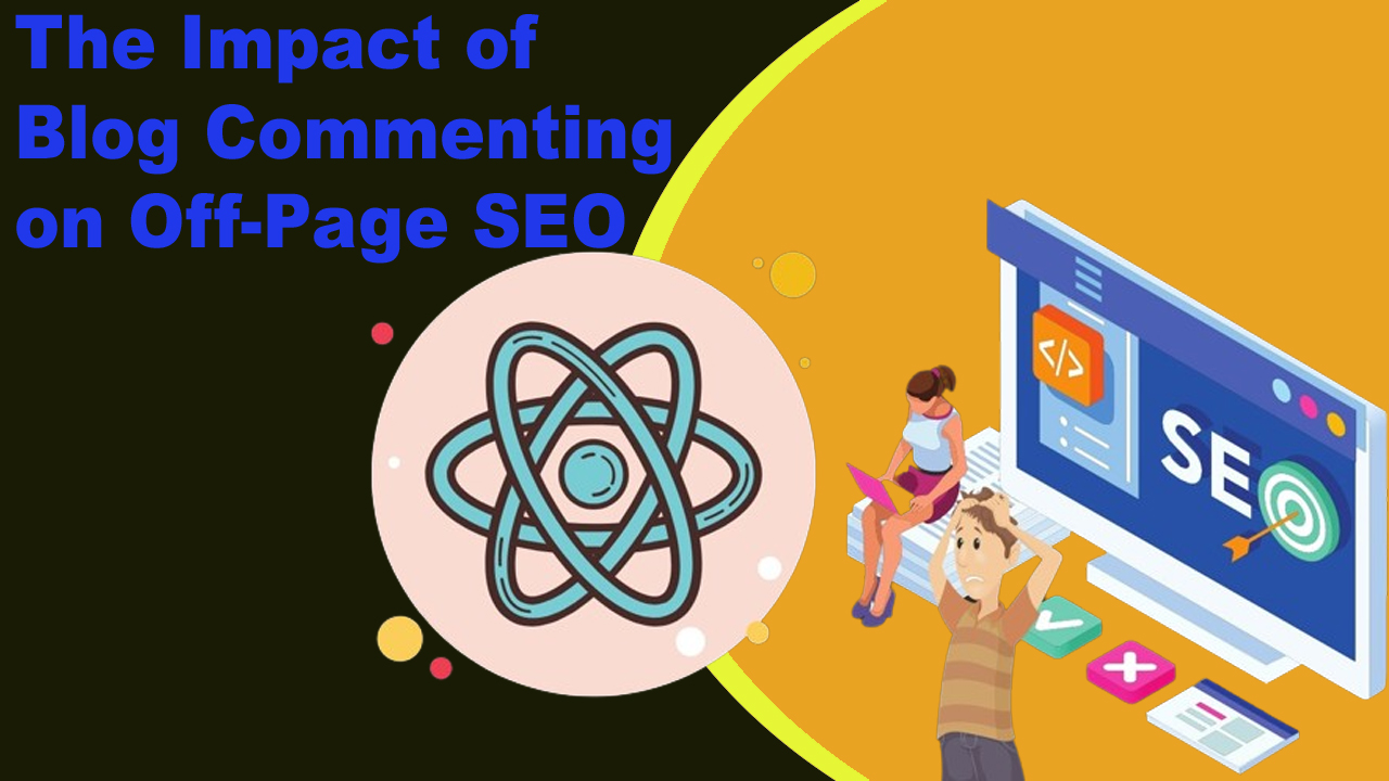 The Impact of Blog Commenting on Off-Page SEO