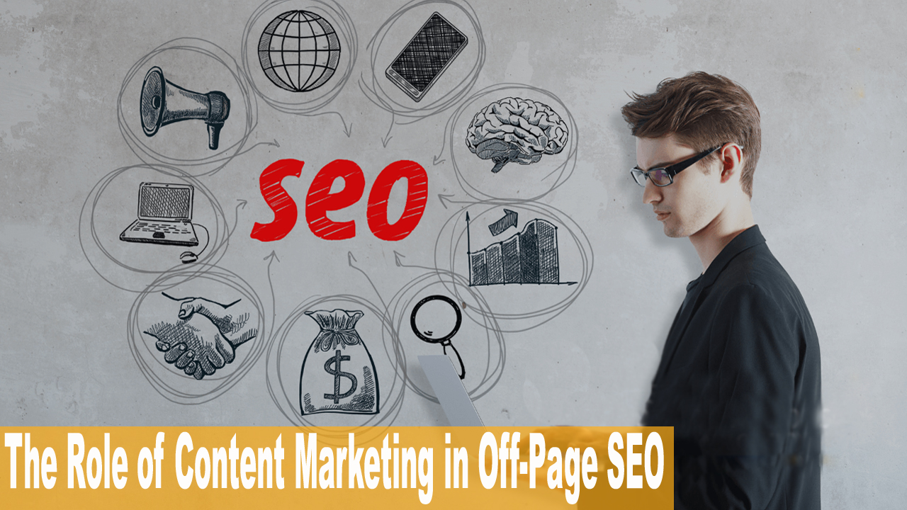 The Role of Content Marketing in Off-Page SEO