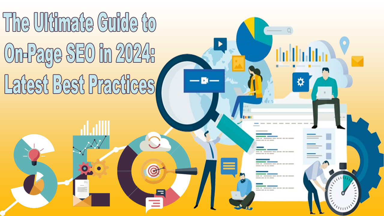 The Ultimate Guide to On-Page SEO in 2024: Latest Best Practices