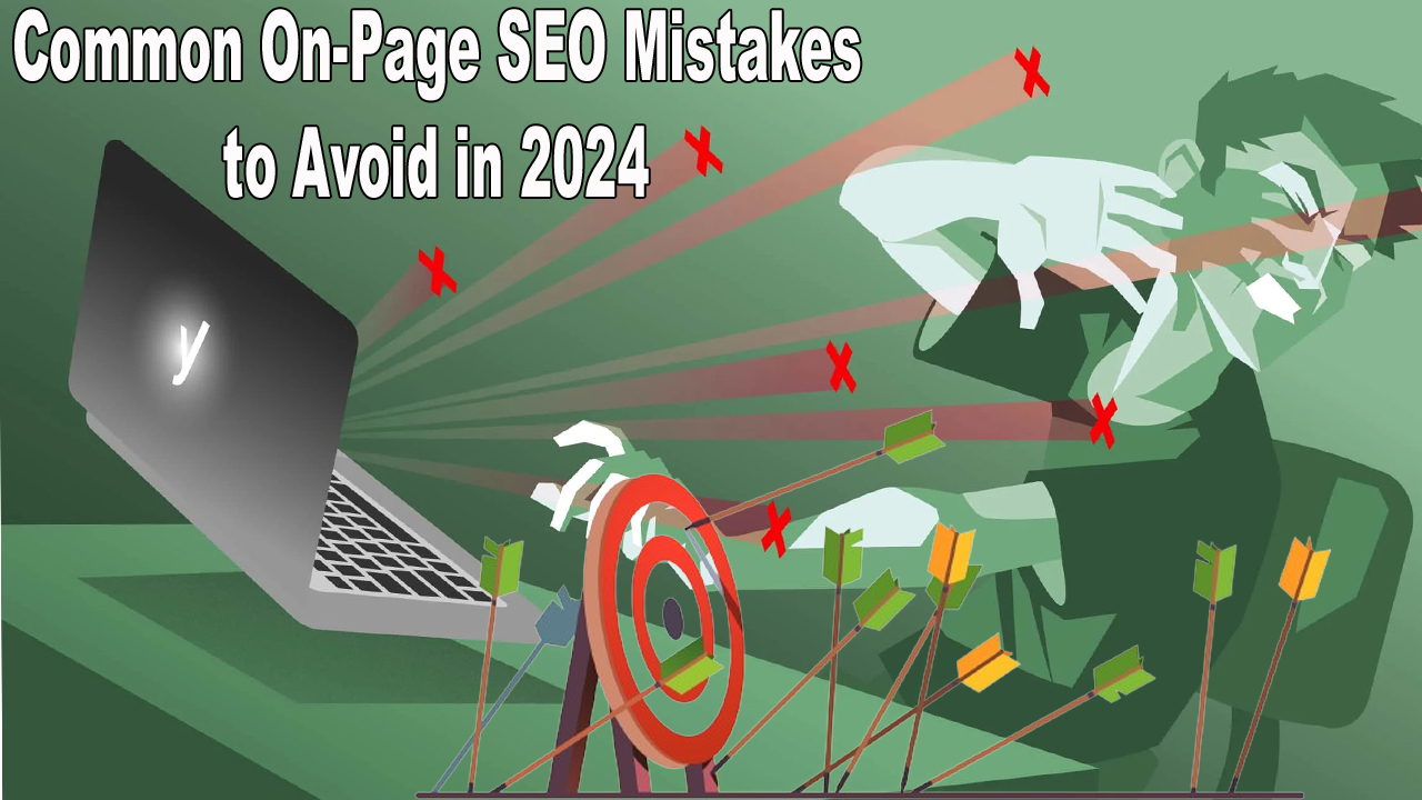 Common On-Page SEO Mistakes to Avoid in 2024