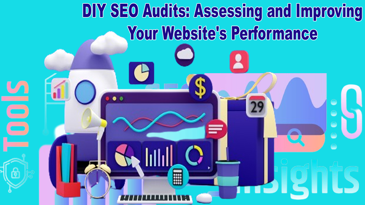 DIY SEO Audits Assessing and Improving Your Website's Performance