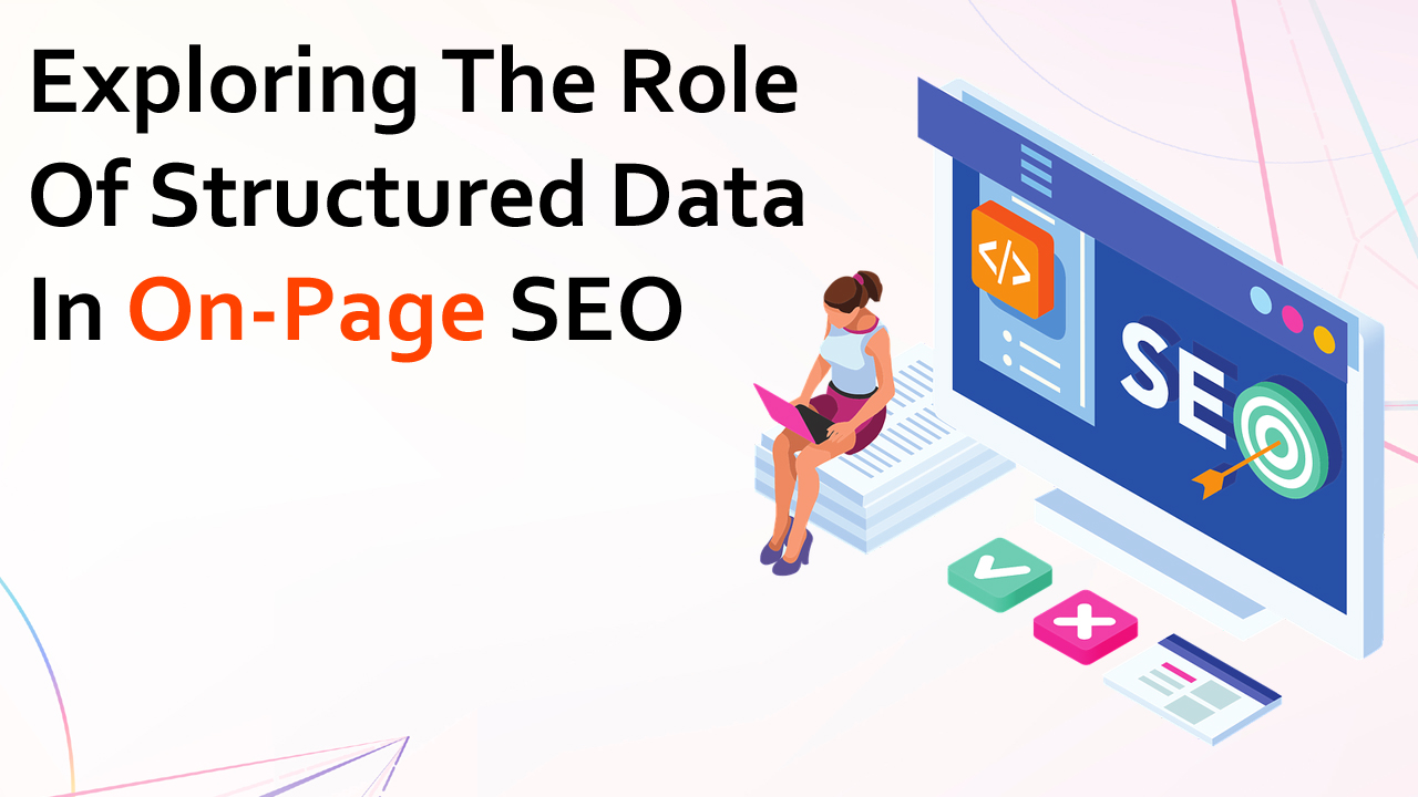 Exploring the Role of Structured Data in On-Page SEO