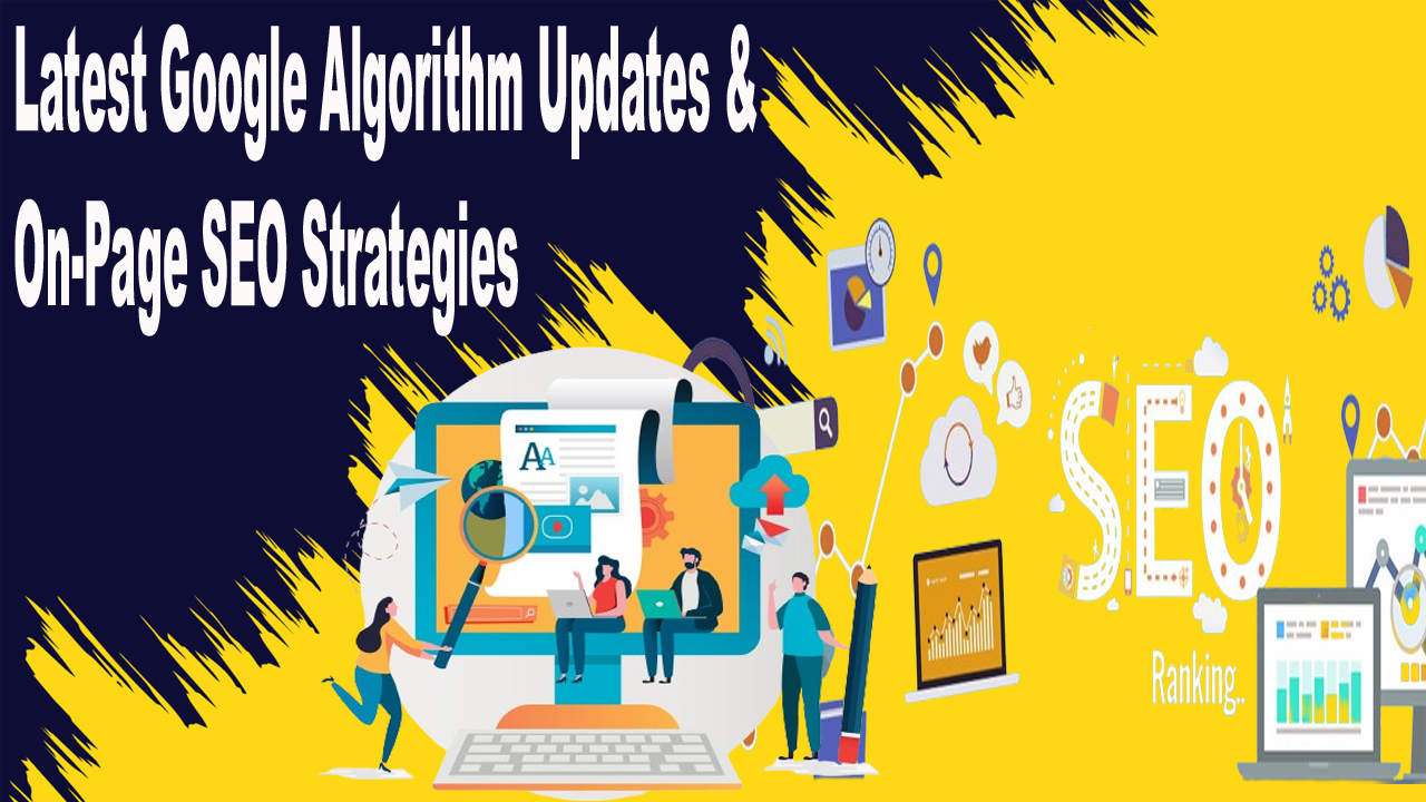 Latest Google Algorithm Updates and On-Page SEO Strategies