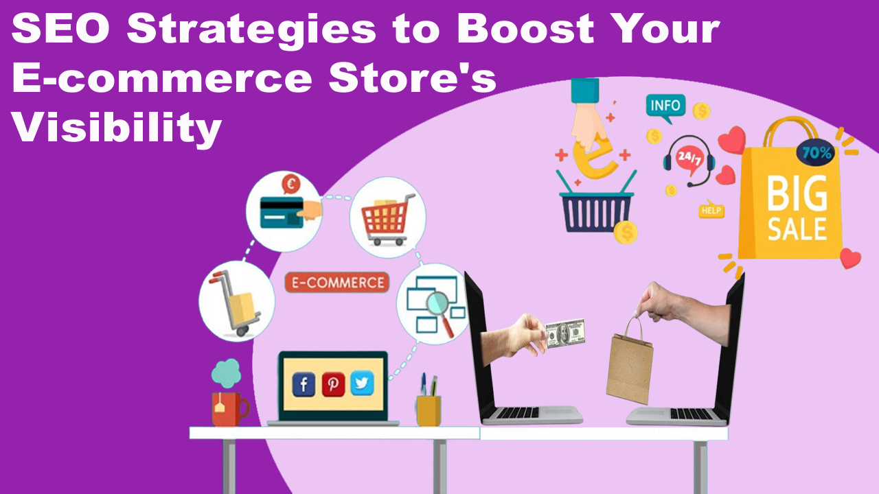 SEO Strategies to Boost Your E-commerce Store's Visibility