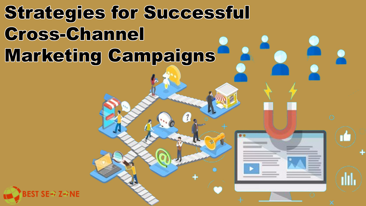 Strategies for Successful Cross-Channel Marketing Campaigns