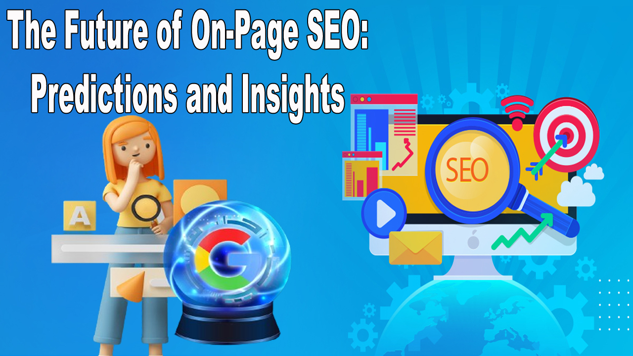 The Future of On-Page SEO Predictions and Insights