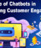 The Role of Chatbots in Enhancing Customer Engagement