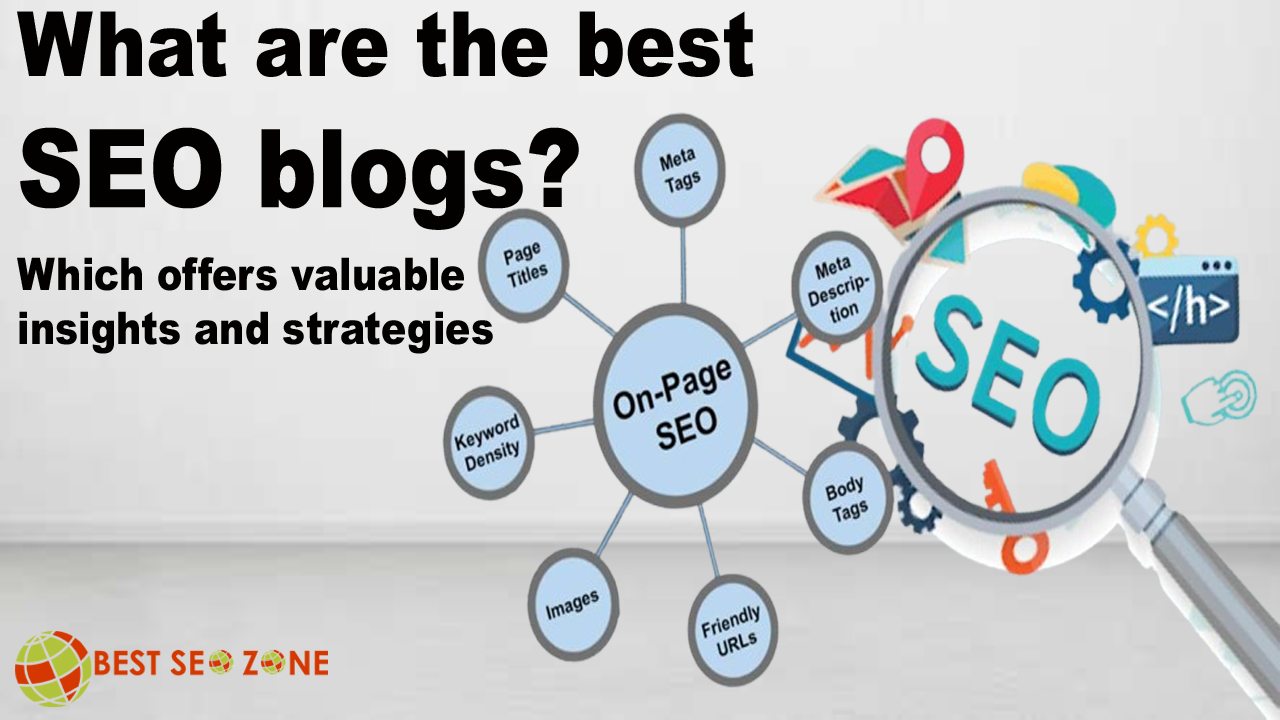 What are the best SEO blogs? Which offers valuable insights and strategies