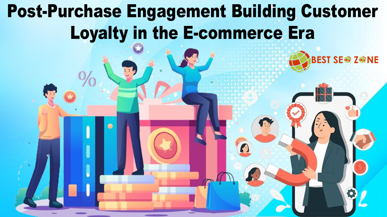 Post-Purchase Engagement Building Customer Loyalty in the E-commerce Era