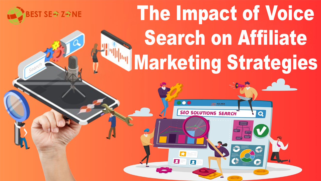 The Impact of Voice Search on Affiliate Marketing Strategies
