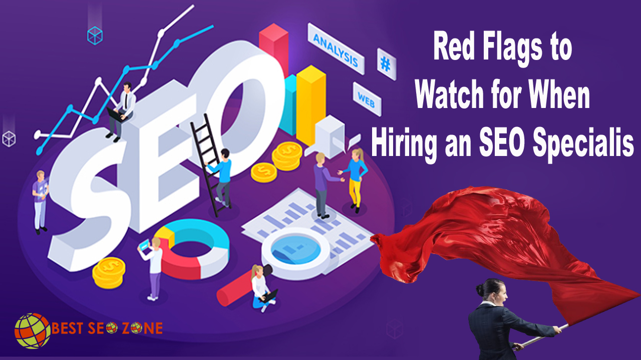Red Flags to Watch for When Hiring an SEO Specialist