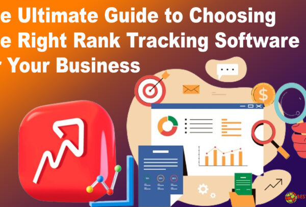 The Ultimate Guide to Choosing the Right Rank Tracking Software for Your Business