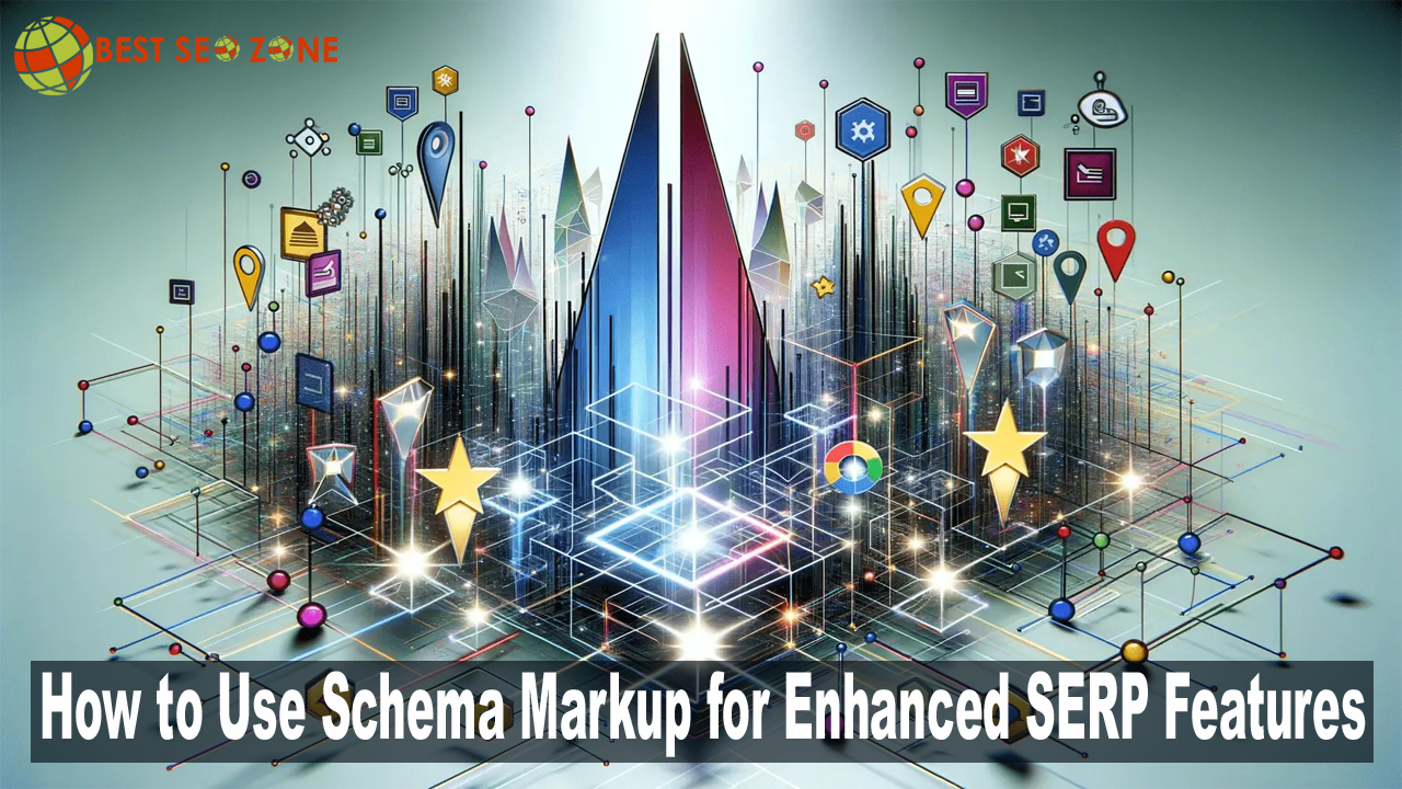 How to Use Schema Markup for Enhanced SERP Features