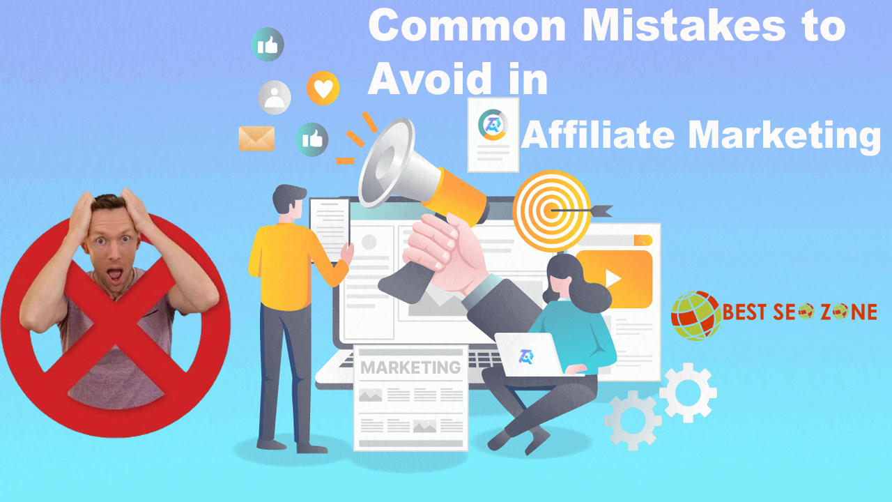 Common Mistakes to Avoid in Affiliate Marketing