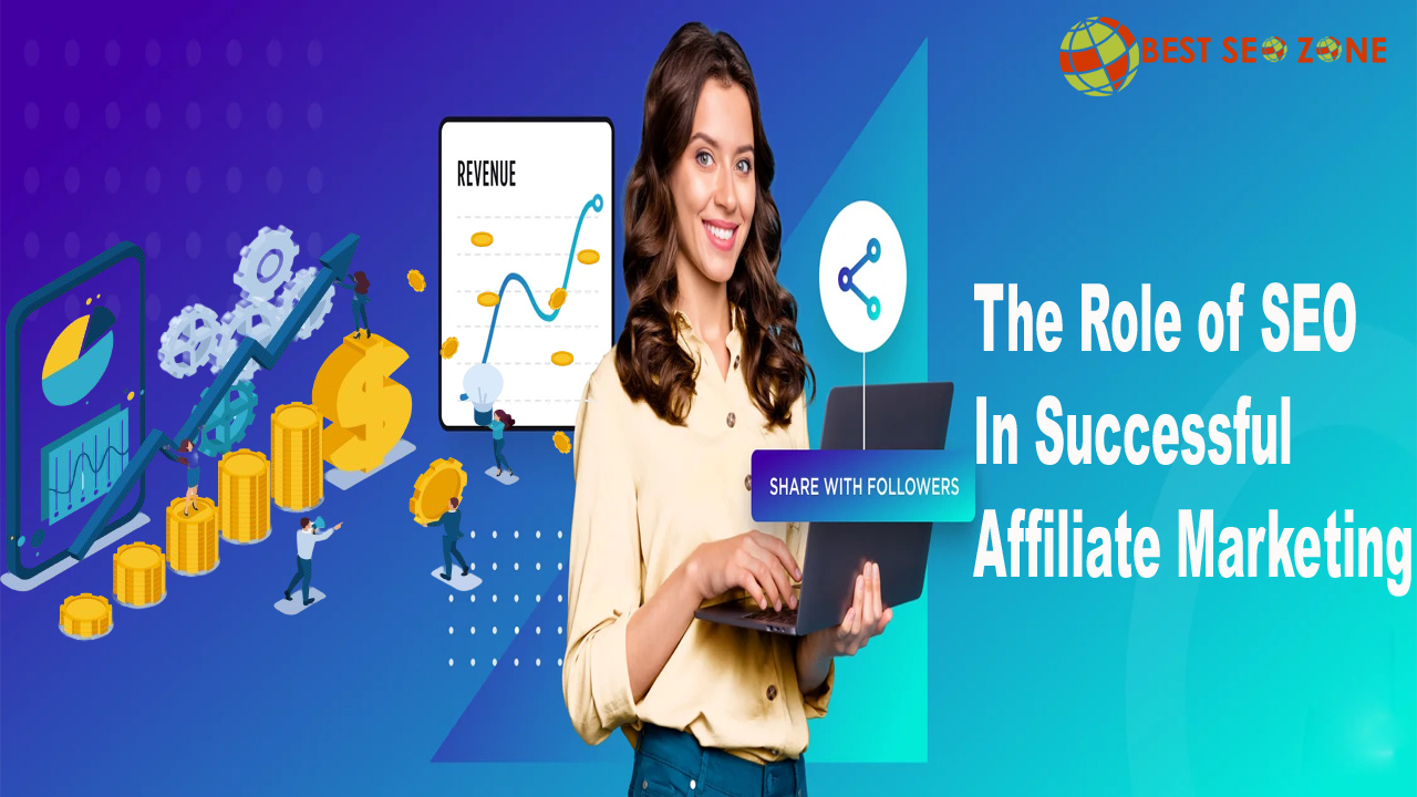 The Role of SEO in Successful Affiliate Marketing