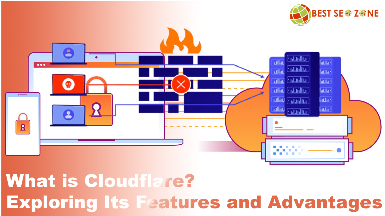 What is Cloudflare? Exploring Its Features and Advantages