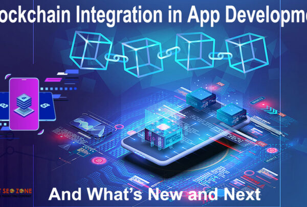 Blockchain Integration in App Development and What’s New and Next