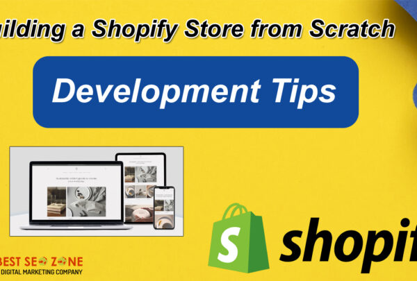 Building a Shopify Store from Scratch with Essential Development Tips for Success