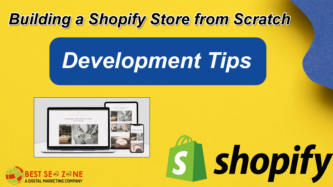 Building a Shopify Store from Scratch with Essential Development Tips for Success