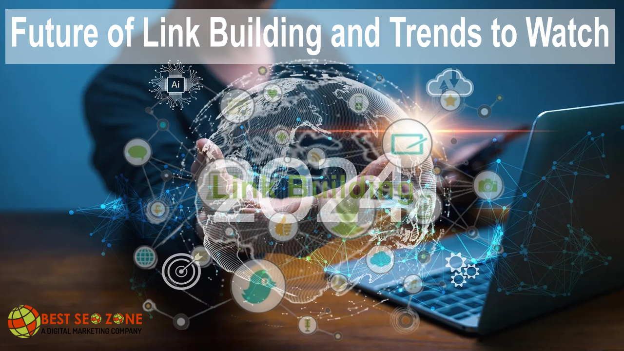 The Future of Link Building and Trends to Watch in 2024