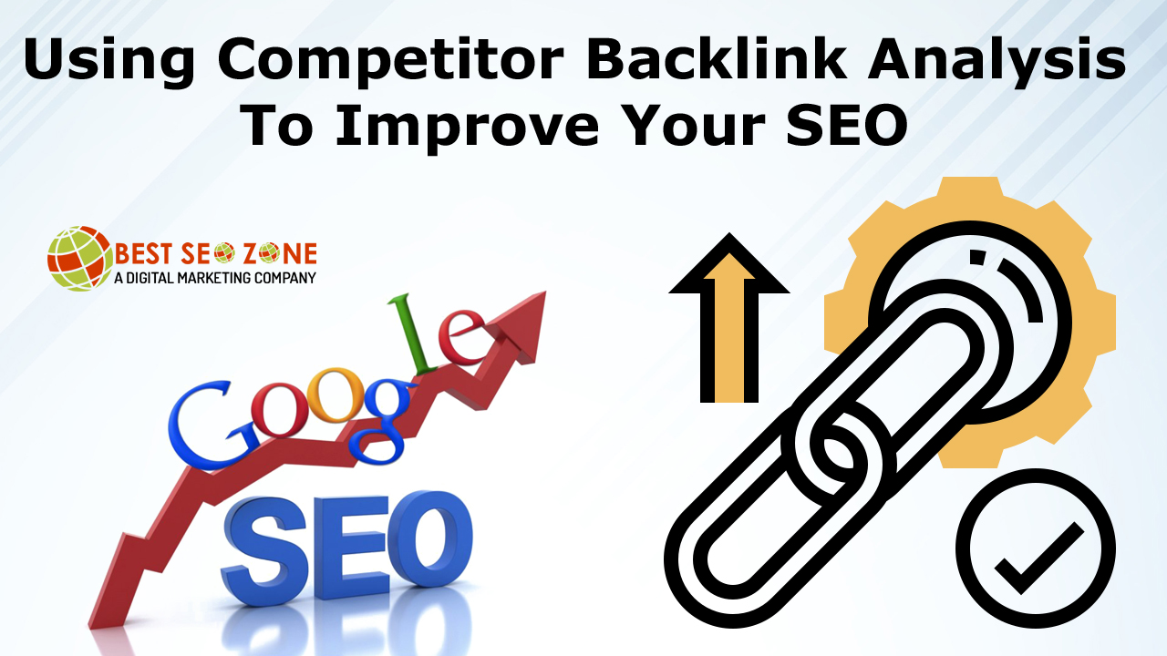 Using Competitor Backlink Analysis to Improve Your SEO