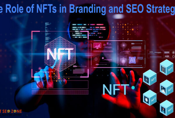 The Role of NFTs in Branding and SEO Strategies