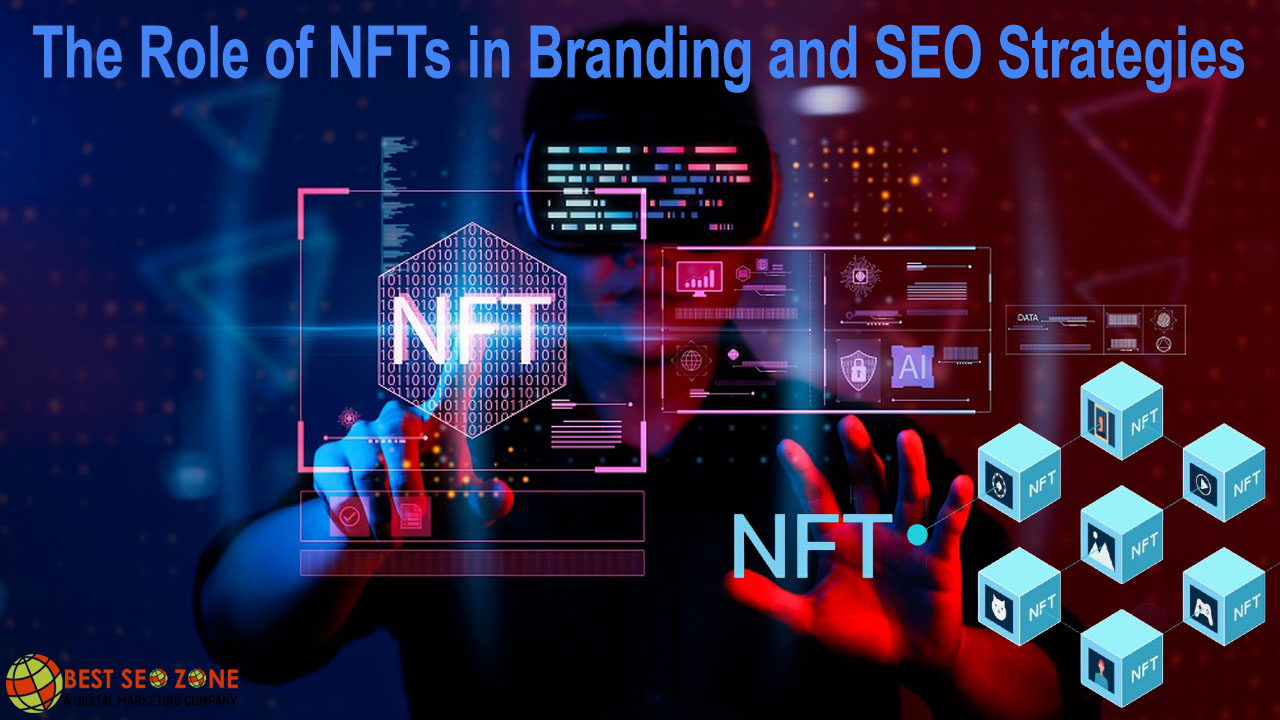 The Role of NFTs in Branding and SEO Strategies