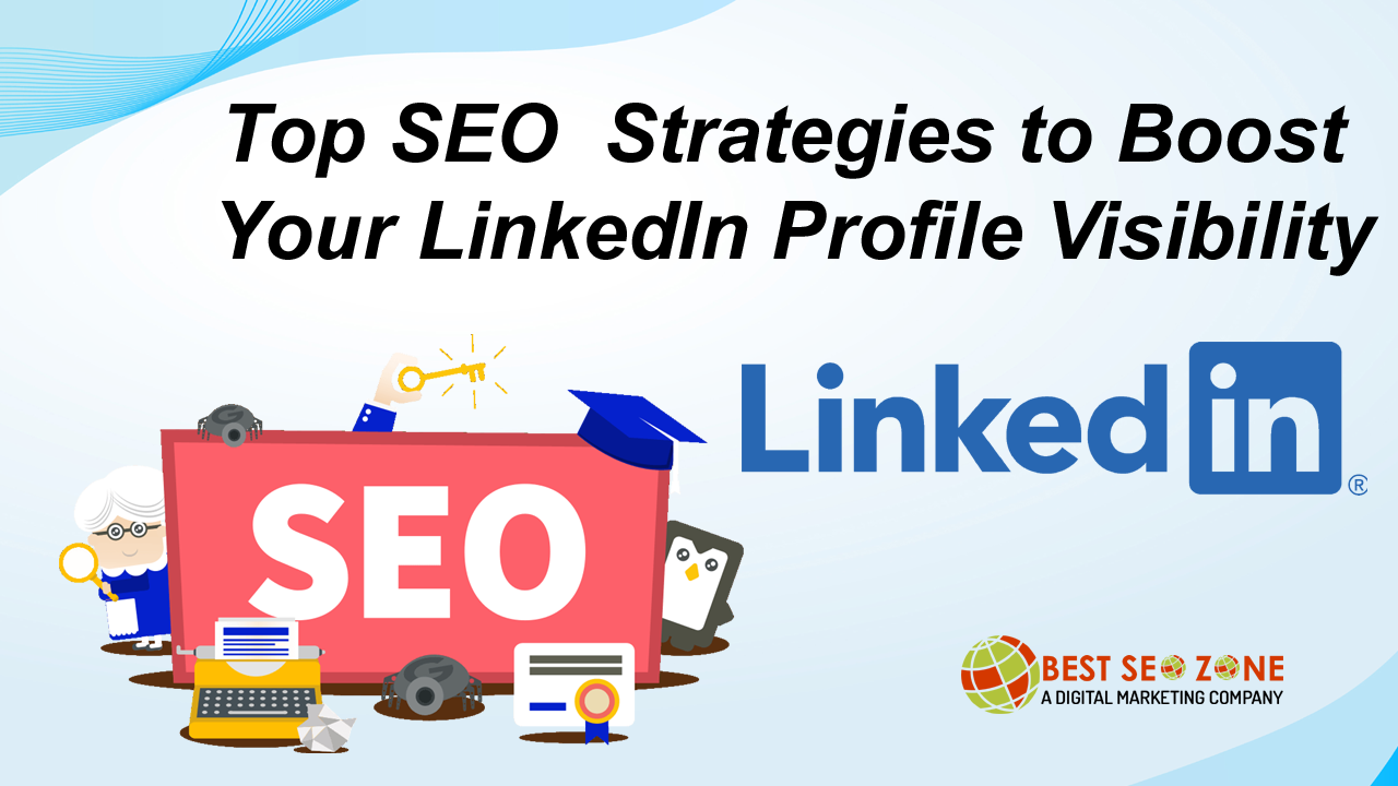 Top SEO Strategies to Boost Your LinkedIn Profile Visibility