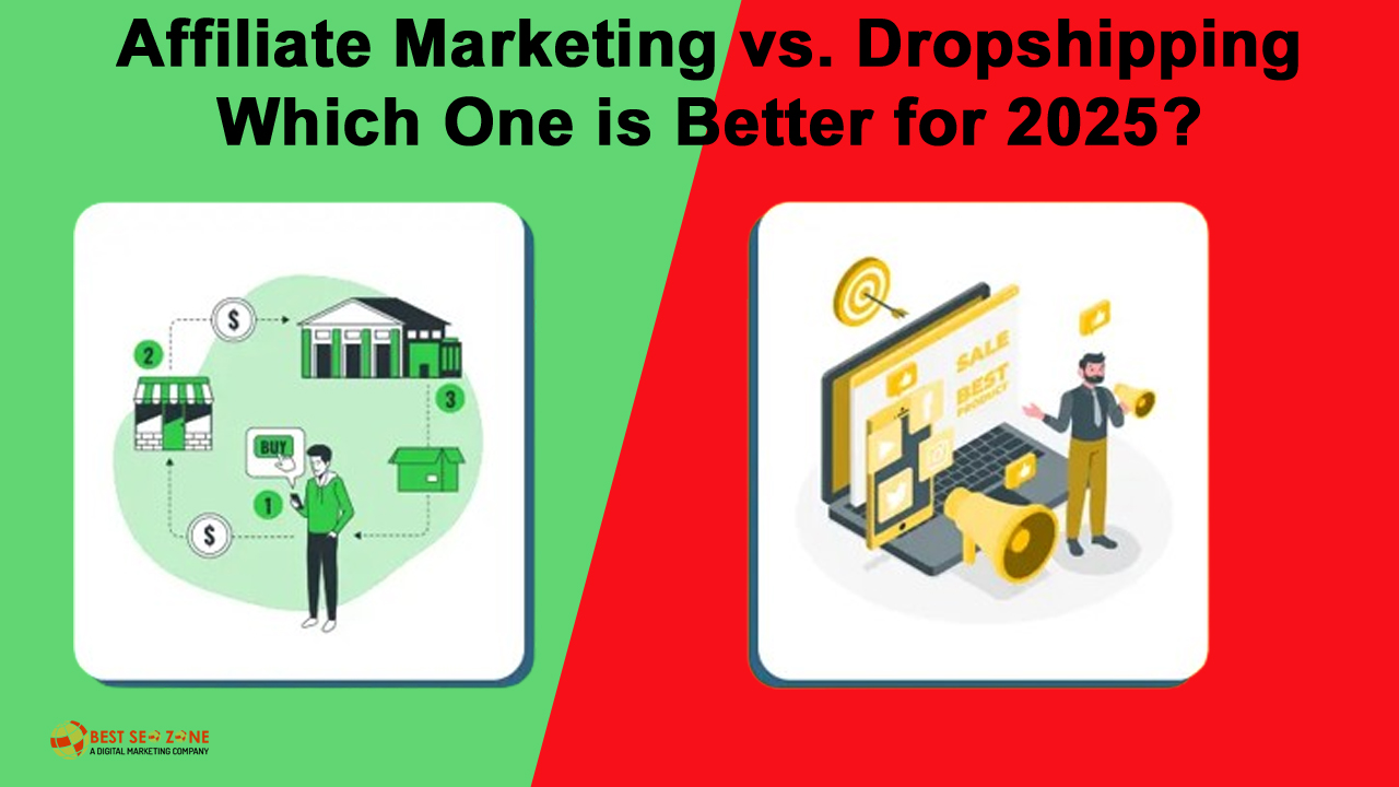 Affiliate Marketing vs. Dropshipping Which One is Better for 2025