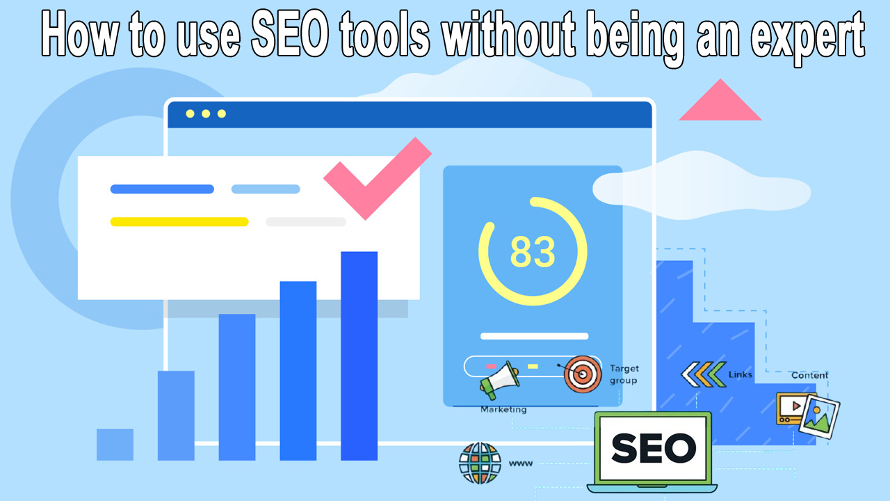 How to use SEO tools without being an expert