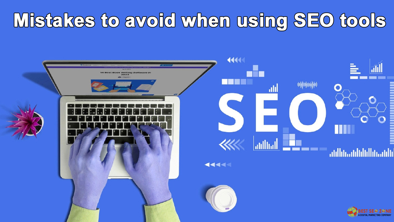 Mistakes to avoid when using SEO tools