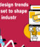 Key web design trends that are set to shape the industry