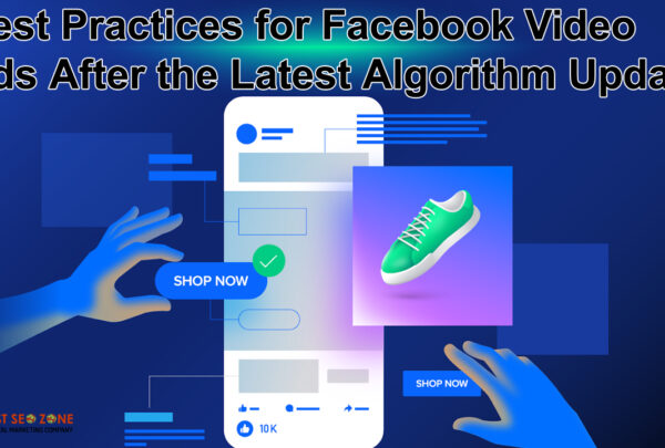 Best Practices for Facebook Video Ads After the Latest Algorithm Update