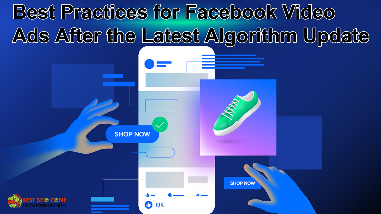 Best Practices for Facebook Video Ads After the Latest Algorithm Update