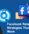 Facebook Retargeting Strategies That Actually Work