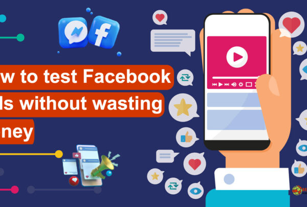 How to test Facebook ads without wasting money