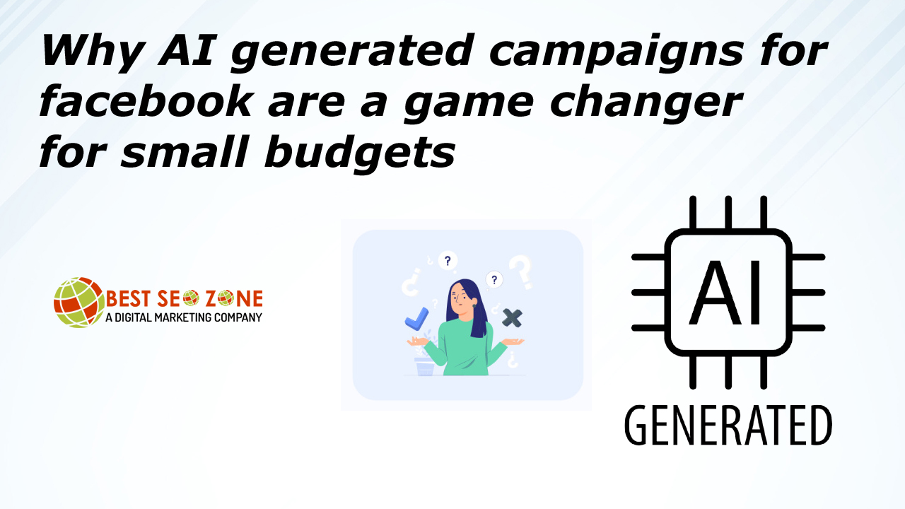 Why AI‑generated campaigns for facebook are a game changer for small budgets